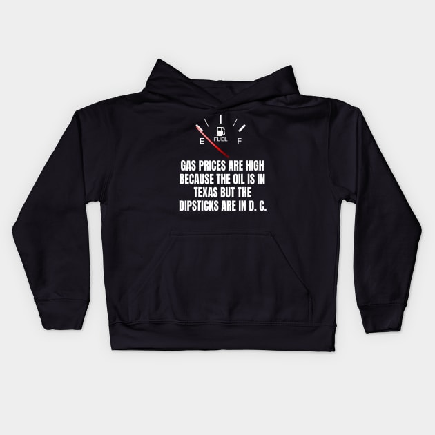 Gas Prices High Oil In Texas Dipsticks In D C Joe Biden Kids Hoodie by patelmillie51